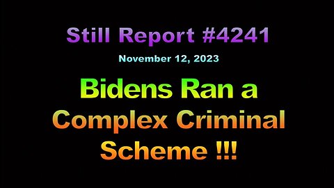 Bidens Ran A Complex Criminal Scheme!!!, 4241