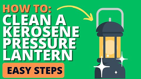 How to Clean a Kerosene Pressure Lantern in EASY Steps