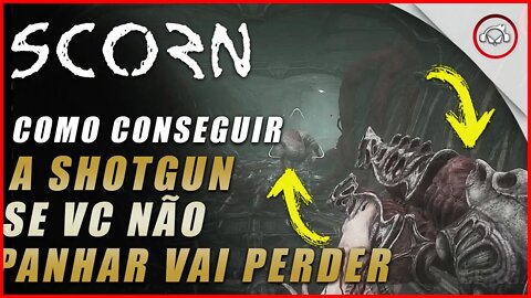 Scorn, Como conseguir a Poderosa Shotgun ( Se vc não pegar vai ficar sem ) | Super dica