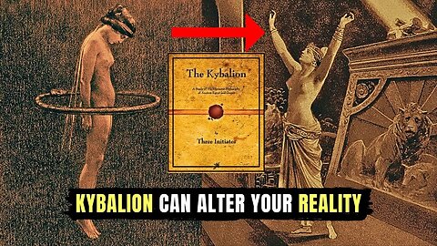 How to Use the KYBALION to Alter Reality with Your Mind
