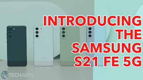 [CES 2022] Samsung announces the new Galaxy S21 FE 5G