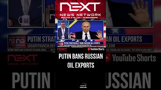 Putin Strategically bans Russian oil exports #shorts