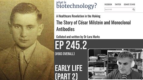 "The Story of Cesar Milstein and Monoclonal Antibodies" Part 2: Early life (245.2)