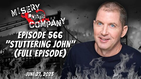 Episode 566 "Stuttering John" • Misery Loves Company with Kevin Brennan