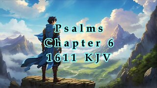 Psalms - Chapter 6 - 1611 - KJV