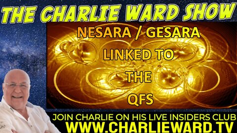NESARA / GESARA LINKED TO THE QFS WITH CHARLIE WARD