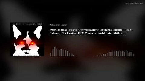 403:Congress Has No Answers::Senate Examines Binance::Ryan Salame, FTX Leaker::FTX Moves to Shie(..)