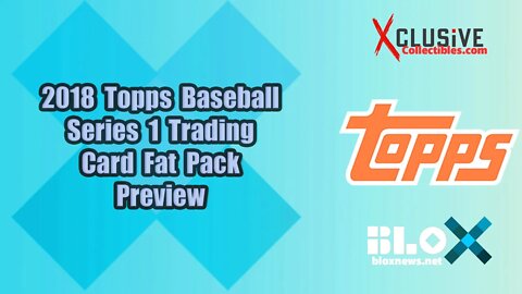 2018 Topps Baseball Series 1 Trading Card Fat Pack Preview | Xclusive Collectibles