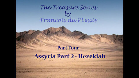 Treasure Series: Part 4 Assyria Part 2 - Hezekiah by Francois du Plessis