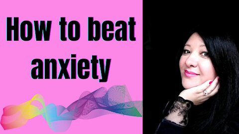 How to beat anxiety. Feel better. Workshop.