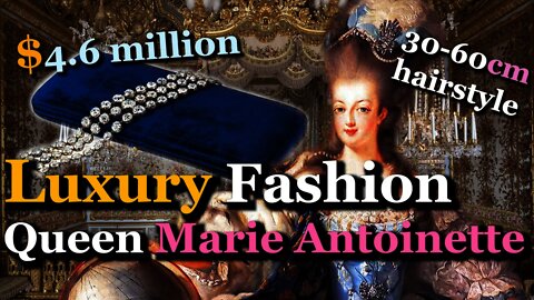 How Luxurious was France Queen's Fashion? | Marie Antoinette