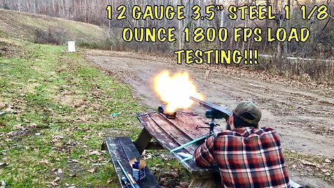 12 Gauge 3.5” Steel Shot 1 1/8 Ounce 1800 FPS Load Range Testing