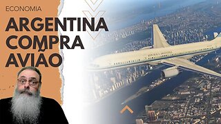 ARGENTINA tem FALTA de DÓLARES, 104% de INFLAÇÃO, QUEBRA da SAFRA, mas PRESIDENTE compra AVIÃO NOVO
