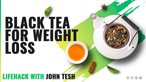 How Does Black Tea Help In Weight Loss - LifeHack with John Tesh