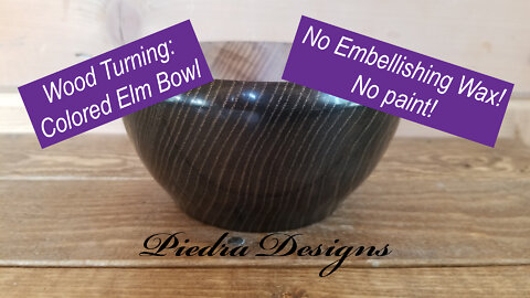 Wood Turning: Colored Elm Bowl (No Embellishing Wax! No paint!)