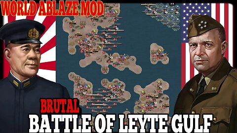 BATTLE OF LEYTE GULF BRUTAL! World Ablaze Mod