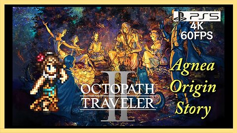 Lets Play OCTOPATH TRAVELER II (PS5) - Agnea Origin Story