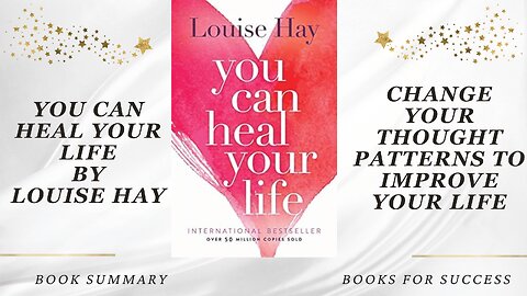 ‘You Can Heal Your Life’ by Louise Hay. Unlocking Self-Healing Powers | Book Summary