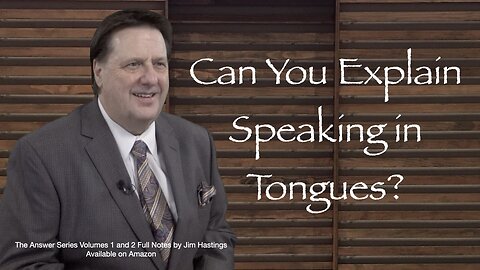 Can You Explain Speaking in Tongues and Prayer Languages? Dr Jim Hastings