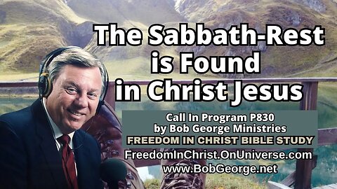 The Sabbath-Rest is Found in Christ Jesus by BobGeorge.net | Freedom In Christ Bible Study