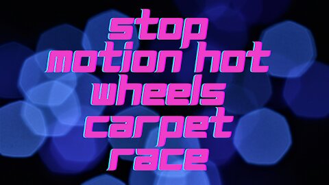 Stop motion hot wheels carpet race