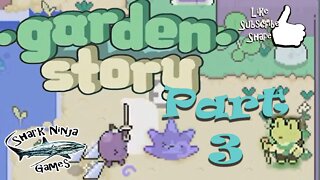 Garden Story Part 3