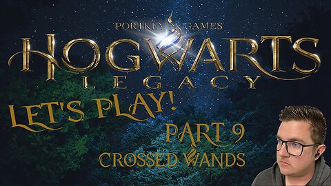 Crossed Wands: Hogwarts Legacy Let's Play! Part 9