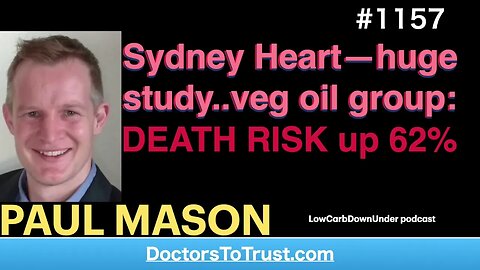 PAUL MASON b- | Sydney Heart—huge study..veg oil group: DEATH RISK up 62%