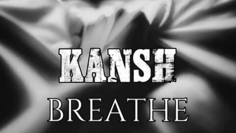 🎵 KANSH - BREATHE (LYRICS)