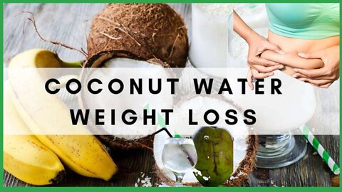 Is Coconut Water Good For Weight Loss? |Coconut Water For Weight loss