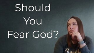 Should I Fear God? What Does the Bible Say?