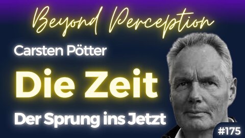 Die Zeit: Illusion oder subjektive Vorstellung? Der Sprung ins Jetzt | Carsten Pötter (#175)