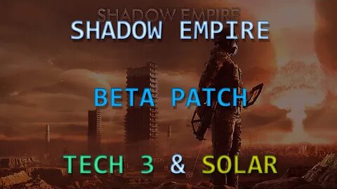 Shadow Empire Beta Patch News: Tech 3, Solar and Engine Power