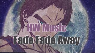 HW MUSIC - Fade Fade Away (Audio)