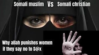 Somali Muslim debates Somali Christian, why Allah punish women if they say no to men ?