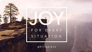 Joy For Every Situation - Week 3