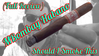 MBombay Habano (Full Review) - Should I Smoke This