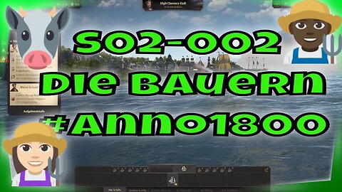 LET`s PLAY ANNO 1800 Gameplay 2022 Kapitel 1 💾S02-002 #anno1800 | Die Bauern und Ihre Bedürfnisse