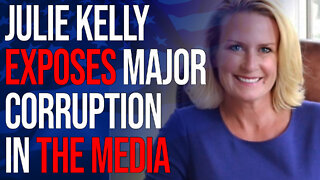 Julie Kelly Exposes Major Corruption in the Media