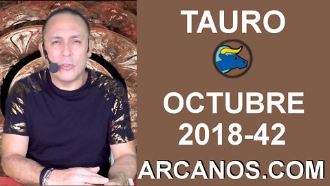 HOROSCOPO TAURO-Semana 2018-42-Del 14 al 20 de octubre de 2018-ARCANOS.COM