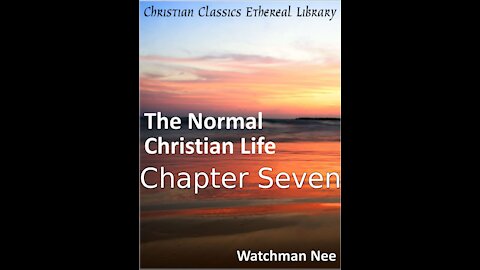 7 The Normal Christian Life, Chapter 7