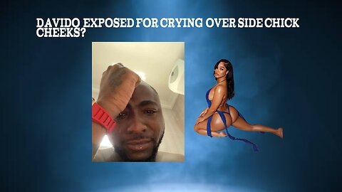 Davido Exposed For Crying Over SideChick Not Giving Up Cheeks