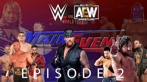 WWE VS AEW: WORLD TOUR | MAIN EVENT EPISODE 2