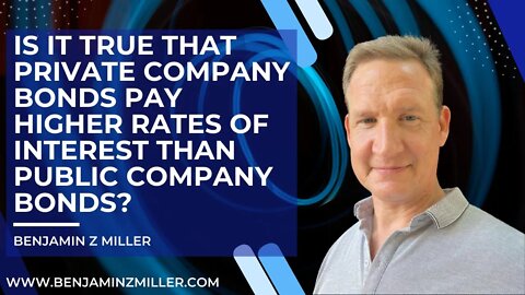 Is it true that private company bonds pay higher rates of interest than public company bonds?