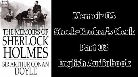 The Stock-Broker's Clerk (Part 03) || The Memoirs of Sherlock Holmes by Sir Arthur Conan Doyle