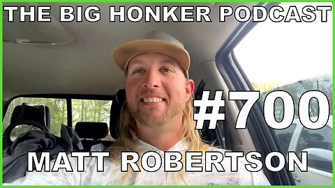The Big Honker Podcast Episode #700: Matt Robertson