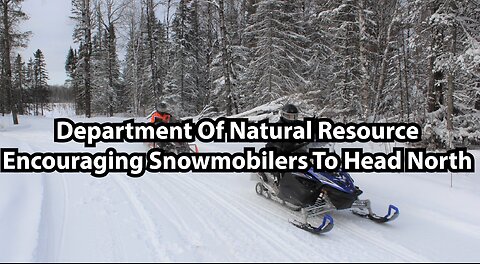 Department Of Natural Resource Encouraging Snowmobilers To Head North
