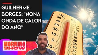 Nova onda de calor deve atingir 8 estados; meteorologista comenta