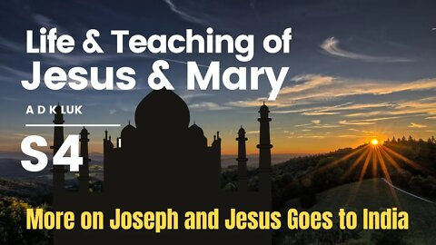 Life and Teachings of Jesus and Mary | A D K Luk | Joseph and Jesus go to India LOST YEARS of JESUS