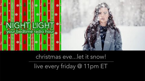 Night Light: Episode 23 - christmas eve...let it snow!